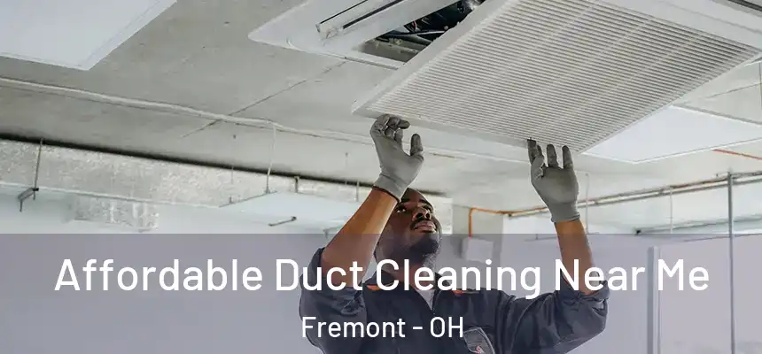 Affordable Duct Cleaning Near Me Fremont - OH