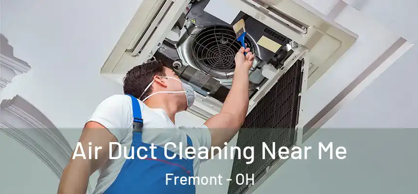 Air Duct Cleaning Near Me Fremont - OH