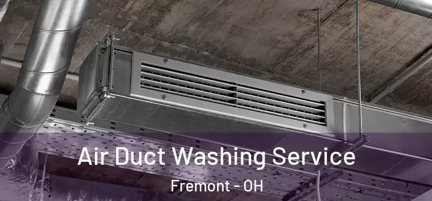 Air Duct Washing Service Fremont - OH
