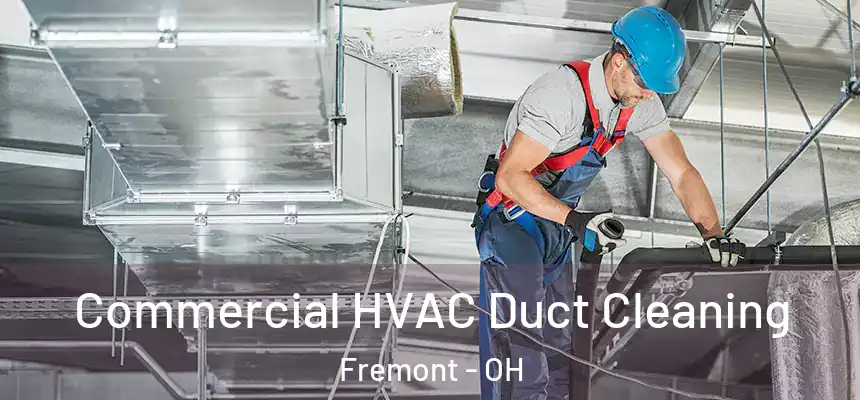Commercial HVAC Duct Cleaning Fremont - OH