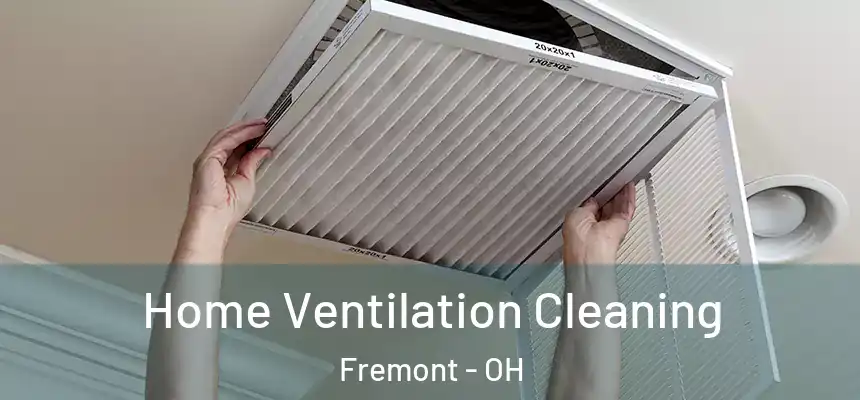  Home Ventilation Cleaning Fremont - OH