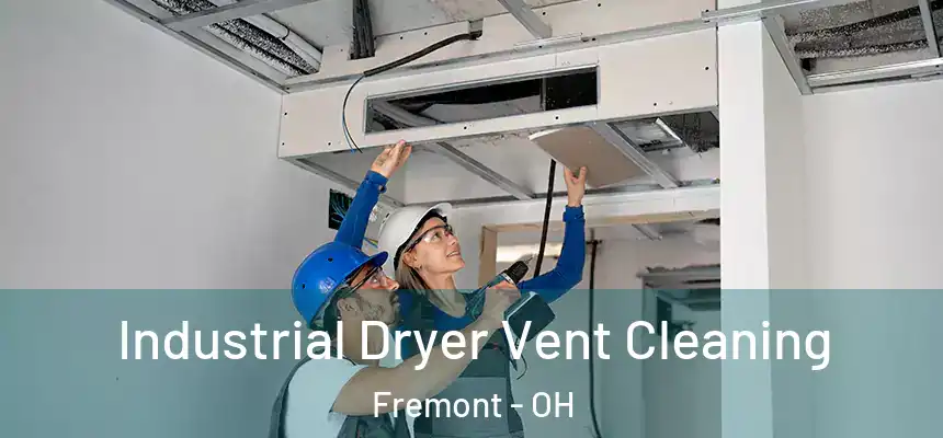  Industrial Dryer Vent Cleaning Fremont - OH