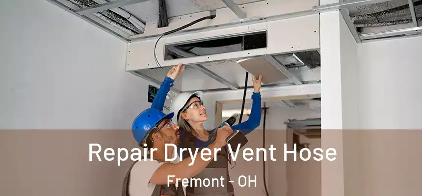 Repair Dryer Vent Hose Fremont - OH